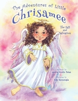 The Adventures of Little Chrisamee: The Fall and Salvation 1637653948 Book Cover