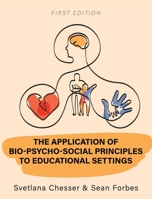 The Application of Bio-Psycho-Social Principles to Educational Settings 1793562733 Book Cover