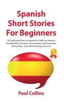 Spanish Short Stories for Beginners: 20 Captivating Tales (en espanol!) to Help You Improve Reading Skills, Grammar, Pronunciation, and Vocabulary the Fun Way-Even While Driving in Your Car 1914065344 Book Cover