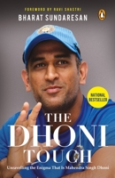 The Dhoni Touch: Unravelling the Enigma that is Mahendra Singh Dhoni 0143440063 Book Cover