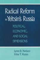 Radical Reform in Yeltsin's Russia: Political, Economic, and Social Dimensions 1563244802 Book Cover