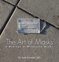 The Art of Masks: A Montage of Misplaced Masks 1946637300 Book Cover