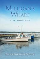 Milligan's Wharf: A Retrospective 1537211056 Book Cover