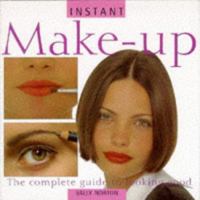 Instant Make-Up: The Complete Guide to Looking Good (Instant Beauty) 1842151363 Book Cover