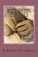 When Nothing Else Could Help 1533238901 Book Cover