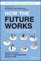 How the Future Works: Leading Flexible Teams To Do The Best Work of Their Lives 111987095X Book Cover