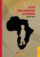 La vie des orphelins en Afrique 2354855850 Book Cover