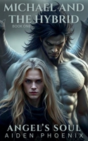 Michael And The Hybrid (Angel's Soul) B0F9VFMT28 Book Cover