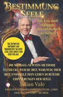 BESTIMMUNG SEELE: Die Methode nach Dr. Michael Newton: Ein praktischer Leitfaden zur Entschlüsselung Ihres Lebens ed zur Heilung der Gegenwart durch ... aus der geistigen Welt (German Edition) B0GNJZXCFV Book Cover