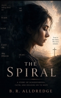 The Spiral: A Memoir Of Faith, Schizophrenia, And Healing B0GW8G7GCP Book Cover