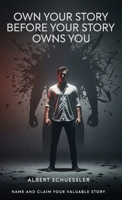 Own Your Story Before Your Story Owns You B0HMSHTTFC Book Cover