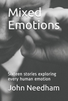 Mixed Emotions: Sixteen stories exploring every human emotion 1688445188 Book Cover