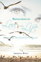 Reflections of Love and Life Through the Eyes of a Woman 1463427514 Book Cover