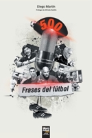 500 frases del fútbol (Spanish Edition) 6316591314 Book Cover