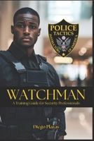 Watchman A Training Guide for Security Professionals B0FCD54TZT Book Cover