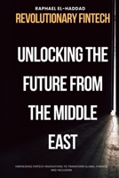 Revolutionary Fintech: Unlocking the Future from the Middle Eas B0F5NVCP39 Book Cover