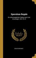 Speculum Regale: Ein altnorwegischer Dialog nach Cod. Arnamagm. 243, Fol. B 1022068849 Book Cover
