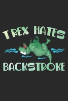 T Rex Hates Backstroke: TRex hasst R�ckenschwimmen Wassersport Dino Schwimmen Notizbuch liniert DIN A5 - 120 Seiten f�r Notizen, Zeichnungen, Formeln Organizer Schreibheft Planer Tagebuch 1674005547 Book Cover