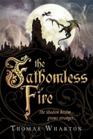 The Fathomless Fire 1406312517 Book Cover