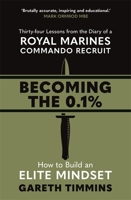 Becoming the 0.1%: Thirty-four lessons from the diary of a Royal Marines Commando Recruit 1529363535 Book Cover