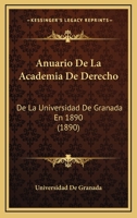 Anuario De La Academia De Derecho: De La Universidad De Granada En 1890 (1890) 1160303533 Book Cover