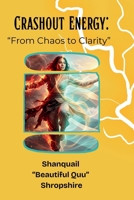 Crashout Energy: “From Chaos to Clarity” B0GS8BTYG6 Book Cover