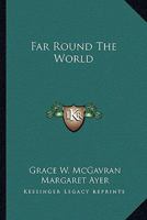 Far Round The World 0548443068 Book Cover