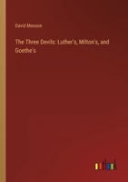 The Three Devils: Luther's, Milton's, and Goethe's 151211622X Book Cover