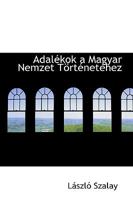 Adalekok A Magyar Nemzet Tortenetehez: A XVI-Dik Szazadban (1859) 1110272022 Book Cover