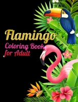 Flamingo Coloring Book for Adults: Best Adult Coloring Book with Fun, Easy, flower pattern and Relaxing Coloring Pages 1678673838 Book Cover