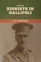 With the Zionists in Gallipoli 1502769832 Book Cover