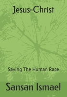 Jesus-Christ: Saving The Human Race B0DSVJ3RTP Book Cover