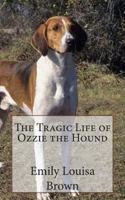 The Tragic Life of Ozzie the Hound 1495282120 Book Cover