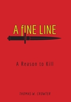 A Fine Line: A Reason to Kill 1525573365 Book Cover