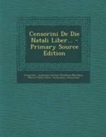 Censorini De Die Natali Liber (1845) 1160387109 Book Cover