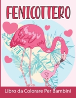 Fenicottero Libro da Colorare Per Bambini: Fenicottero da Colorare per Ragazzi e Ragazze B09DJ94V2K Book Cover