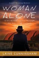 Woman Alone: A Six-Month Journey Through the Australian Outback 0998224022 Book Cover