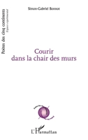 Courir dans la chair des murs (Poètes Des Cinq Continents) (French Edition) 2343091730 Book Cover