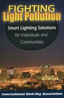 Fighting Light Pollution: Smart Lighting Solutions for Individuals and Communities 0811736377 Book Cover
