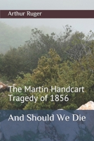 And Should We Die: The Martin Handcart Tragedy of 1856 B089TS39FB Book Cover