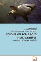 Studies on Some Bolti Fish Additives 363919165X Book Cover