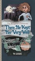 There He Kept Her Very Well (The M. Goose Chronicles) 1737698609 Book Cover