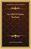 An Idyl Of Santa Barbara 333737803X Book Cover
