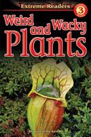 Weird and Wacky Plants, Level 3 Extreme Reader (Extreme Readers) 0769631843 Book Cover