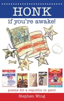Honk If You're Awake! : Poems for a Republic in Peril 0979390745 Book Cover
