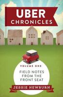 Uber Chronicles: Field Notes from the Front Seat 1542737370 Book Cover