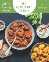 Ah! 365 Yummy Comfort Food Recipes: The Best Yummy Comfort Food Cookbook that Delights Your Taste Buds B08PJ1LJ27 Book Cover