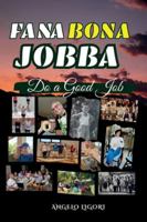Fa Na Bona Jobba: Do A Good Job 1998457095 Book Cover