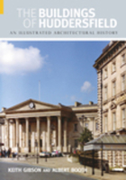 The Buildings of Huddersfield: An Illustrated Architectural History 0752436759 Book Cover