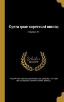 Opera quae supersunt omnia;; Volumen 11 137250642X Book Cover